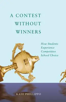 Un concours sans gagnant : L'expérience des élèves face au choix de l'école compétitive - A Contest Without Winners: How Students Experience Competitive School Choice