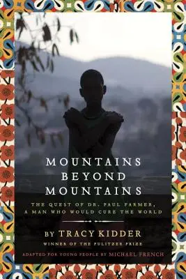 Des montagnes au-delà des montagnes : La quête du Dr Paul Farmer, un homme qui voulait guérir le monde - Mountains Beyond Mountains: The Quest of Dr. Paul Farmer, a Man Who Would Cure the World