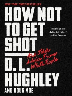 Comment ne pas se faire tirer dessus : Et autres conseils de Blancs - How Not to Get Shot: And Other Advice from White People