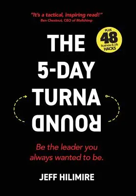 Le retournement en 5 jours : Devenez le leader que vous avez toujours voulu être - The 5-Day Turnaround: Be the Leader You Always Wanted to Be