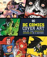 DC Comics Cover Art - 350 des plus belles couvertures de l'histoire de DC Comics - DC Comics Cover Art - 350 of the Greatest Covers in DC's History