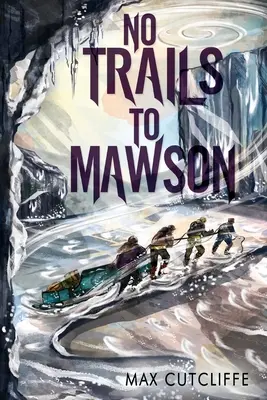 Pas de pistes pour Mawson - No Trails to Mawson