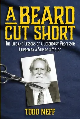 Une barbe coupée court : La vie et les leçons d'un professeur légendaire coupées par un dérapage de #MeToo - A Beard Cut Short: The Life and Lessons of a Legendary Professor Clipped by a Slip of #MeToo