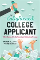 Le candidat éclairé à l'université : Une nouvelle approche du processus de recherche et d'admission - The Enlightened College Applicant: A New Approach to the Search and Admissions Process