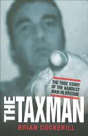 Le percepteur : L'histoire vraie de l'homme le plus dur de Grande-Bretagne - The Taxman: The True Story of the Hardest Man in Britain