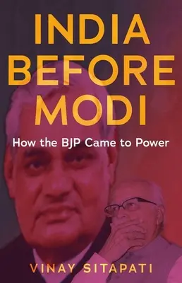 L'Inde avant Modi : comment le Bjp est arrivé au pouvoir - India Before Modi: How the Bjp Came to Power