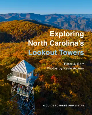 Explorer les tours d'observation de Caroline du Nord : Un guide de randonnées et de panoramas - Exploring North Carolina's Lookout Towers: A Guide to Hikes and Vistas