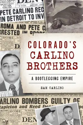 Les frères Carlino du Colorado : Un empire du bootlegging - Colorado's Carlino Brothers: A Bootlegging Empire