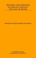 Champs pétrolifères et puissance aérienne dans les conflits africains : Le cas du Biafra - Oilfields and Airpower in African Conflict: The Case of Biafra