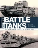 Chars de combat britanniques : Les chars d'assaut britanniques de la Seconde Guerre mondiale - British Battle Tanks: British-Made Tanks of World War II