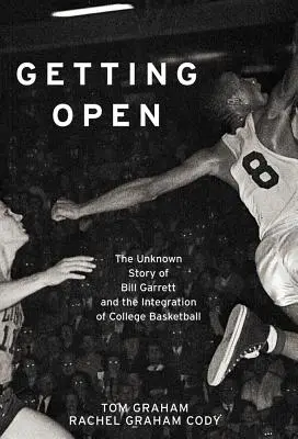 S'ouvrir : L'histoire inconnue de Bill Garrett et de l'Intégrat - Getting Open: The Unknown Story of Bill Garrett and the Integrat