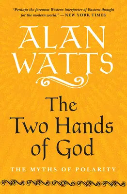 Les deux mains de Dieu : Les mythes de la polarité - The Two Hands of God: The Myths of Polarity