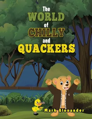 Le monde de Chilly et Quackers - The World of Chilly and Quackers