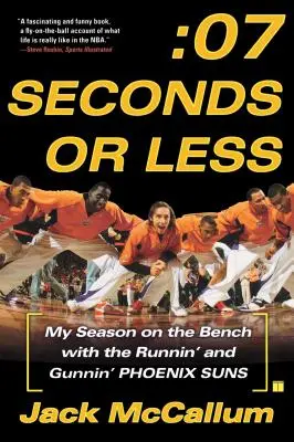 Sept secondes ou moins : Ma saison sur le banc avec les Runnin' and Gunnin' Phoenix Suns - Seven Seconds or Less: My Season on the Bench with the Runnin' and Gunnin' Phoenix Suns