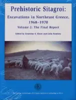 Sitagroi préhistorique : fouilles dans le nord-est de la Grèce, 1968-1970. Volume 2 : Le rapport final. - Prehistoric Sitagroi: Excavations in Northeast Greece, 1968-1970. Volume 2: The Final Report.