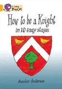 Comment devenir chevalier en 10 étapes faciles - How to Be a Knight in 10 Easy Stages