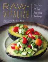 Raw-Vitalize : La recharge facile en 21 jours par l'alimentation crue - Raw-Vitalize: The Easy, 21-Day Raw Food Recharge