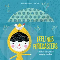 Prévisionnistes des sentiments : Une approche créative de la gestion des émotions - Feelings Forecasters: A Creative Approach to Managing Emotions