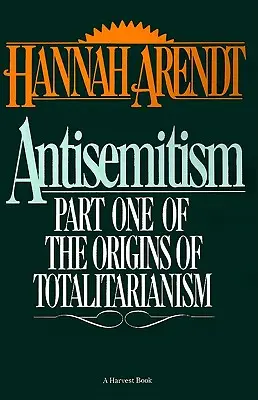 L'antisémitisme : Première partie des origines du totalitarisme - Antisemitism: Part One of the Origins of Totalitarianism