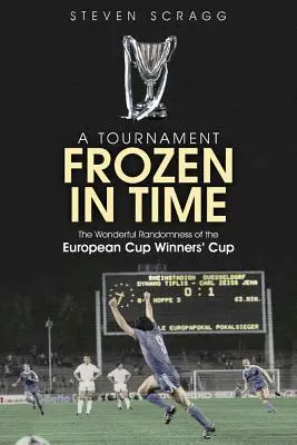 Un tournoi figé dans le temps : le merveilleux hasard de la Coupe d'Europe des vainqueurs de coupe - A Tournament Frozen in Time: The Wonderful Randomness of the European Cup Winners Cup