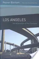 Los Angeles : L'architecture des quatre écologies - Los Angeles: The Architecture of Four Ecologies