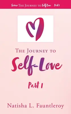 Le voyage vers l'amour de soi : Partie 1 - The Journey to Self-Love: Part 1