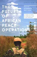 L'avenir des opérations de paix en Afrique : Des Janjawids à Boko Haram - The Future of African Peace Operations: From the Janjaweed to Boko Haram