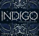 Indigo : La couleur qui a changé le monde - Indigo: The Color That Changed the World