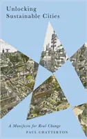 Débloquer les villes durables : Un manifeste pour un vrai changement - Unlocking Sustainable Cities: A Manifesto for Real Change