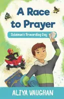 Une course à la prière (Salah) : Le jour de récompense de Sulaiman - A Race to Prayer (Salah): Sulaiman's Rewarding Day