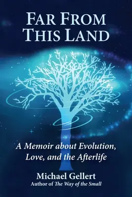 Loin de cette terre : Un mémoire sur l'évolution, l'amour et la vie après la mort - Far from This Land: A Memoir about Evolution, Love, and the Afterlife