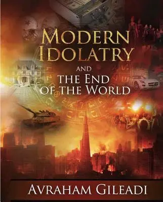 L'idolâtrie moderne et la fin du monde - Modern Idolatry and the End of the World