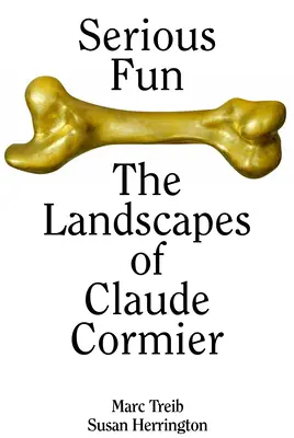 Amusement sérieux : Les paysages de Claude Cormier - Serious Fun: The Landscapes of Claude Cormier