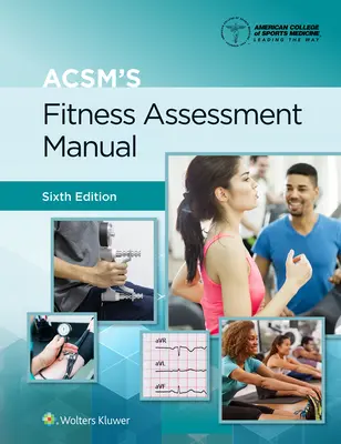 Manuel d'évaluation de la condition physique de l'ACSM - ACSM's Fitness Assessment Manual