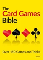 La Bible des jeux de cartes : Plus de 150 jeux et astuces - The Card Games Bible: Over 150 Games and Tricks