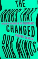 Les médicaments qui ont changé nos esprits - L'histoire de la psychiatrie en dix traitements - Drugs That Changed Our Minds - The history of psychiatry in ten treatments