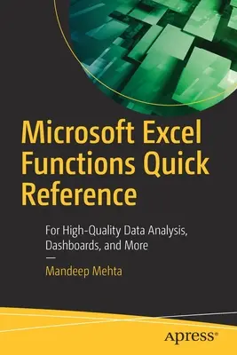 Référence rapide des fonctions Microsoft Excel : Pour une analyse de données de haute qualité, des tableaux de bord et plus encore - Microsoft Excel Functions Quick Reference: For High-Quality Data Analysis, Dashboards, and More