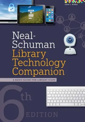 Neal-Schuman Library Technology Companion : Un guide de base pour le personnel des bibliothèques - Neal-Schuman Library Technology Companion: A Basic Guide for Library Staff