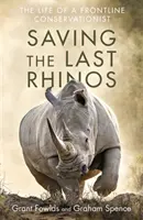 Sauver les derniers rhinocéros - La vie d'un conservateur de première ligne - Saving the Last Rhinos - The Life of a Frontline Conservationist