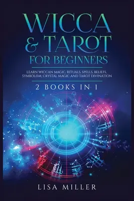 Wicca & Tarot pour débutants : 2 livres en 1 : Apprenez la magie wiccane, les rituels, les sorts, les croyances, le symbolisme, la magie des cristaux et la divination par le tarot. - Wicca & Tarot for Beginners: 2 Books in 1: Learn Wiccan Magic, Rituals, Spells, Beliefs, Symbolism, Crystal Magic and Tarot Divination