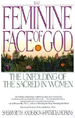 Le visage féminin de Dieu : L'épanouissement du sacré chez les femmes - The Feminine Face of God: The Unfolding of the Sacred in Women