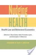 Le coup de pouce à la santé : Droit de la santé et économie comportementale - Nudging Health: Health Law and Behavioral Economics