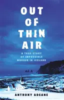 Out of Thin Air - L'histoire vraie d'un meurtre impossible en Islande - Out of Thin Air - The True Story Of An Impossible Murder In Iceland