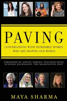 Paving - Conversations avec des femmes incroyables qui façonnent notre monde - Paving - Conversations with Incredible Women Who are Shaping Our World