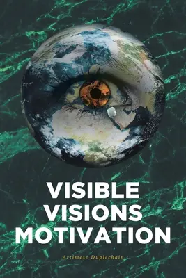 Visions visibles Motivation - Visible Visions Motivation