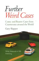 Plus d'informations sur les affaires bizarres - Affaires comiques et étranges des salles d'audience du monde entier - Further Weird Cases - Comic and Bizarre Cases from Courtrooms around the World
