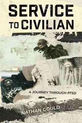 Service to Civilian : Un voyage à travers le SSPT - Service to Civilian: A Journey Through PTSD