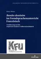 Bandes Dessines Im Fremdsprachenunterricht Franzoesisch : Annaeherung an Eine Empirisch Fundierte Teilbereichsdidaktik - Bandes Dessines Im Fremdsprachenunterricht Franzoesisch: Annaeherung an Eine Empirisch Fundierte Teilbereichsdidaktik