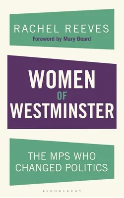 Les femmes de Westminster : Les députées qui ont changé la politique - Women of Westminster: The Mps Who Changed Politics