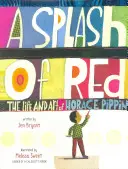 Une éclaboussure de rouge : La vie et l'art d'Horace Pippin - A Splash of Red: The Life and Art of Horace Pippin